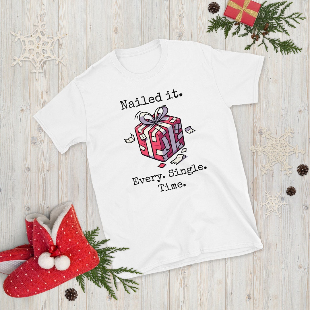 Funny Holiday Nailed It Messy Gift Wrap Tshirt Funny Etsy