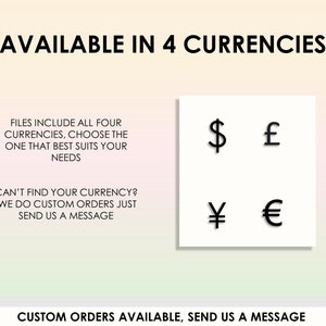 May include: Image showing four currency symbols: US dollar, British pound, Japanese yen, and Euro. Text reads: "Available in 4 currencies. Files include all four currencies, choose the one that best suits your needs. Can't find your currency? We do custom orders just send us a message. Custom orders available, send us a message."