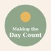Making the Day Count