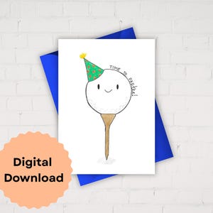 May include: A white greeting card featuring a cartoon golf ball wearing a party hat, with the words "Time to Partee!". The card is on a blue envelope, with a digital download sticker in the foreground.