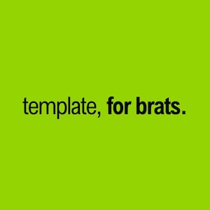 Könnte beinhalten: Ein grüner Hintergrund mit dem Text "template, for brats." in Schwarz.