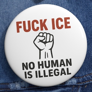 F*ck ICE No Humans Are Illegal Pinback Button – Anti-Trumpf-Button – Politischer Widerstand gegen den ICE