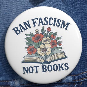 Ban Fascism Not Books Pin Button | Anti Censorship Political Badge | Book Lover Activist Jacket & Backpack Accessory
