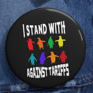 Penguins Against Tariffs Pinback Button: Anti-Trump Political Satire