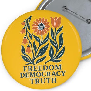 Floral Freedom Democracy Truth Pin: Activist Button Badge & Magnet