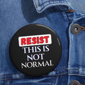 Resist This Is Not Normal Pin – Anti-Trump Pinback Button – Resist Flair for Jacket or Lanyard – Political Anti-Republican Statement Badge
