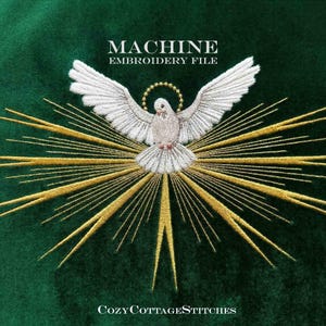 May include: An embroidered design featuring a white dove with outstretched wings, surrounded by golden rays, set against a deep green background. The text "MACHINE EMBROIDERY FILE" and "COZYCOTTAGESTITCHES" are displayed in white.