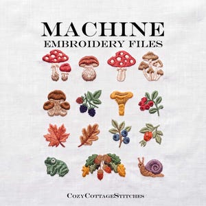 May include: A collection of machine embroidery files featuring various nature-themed designs including mushrooms, berries, leaves, a frog, acorns, and a snail. The text MACHINE EMBROIDERY FILES and CozyCottageStitches are printed on a white fabric background.