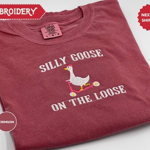 Silly Goose Comfort Colors Shirt, Embroidered Goose Crewneck T-Shirt, Silly Goose Shirt, Funny Shirt, Embroidered Comfort Colors Shirt