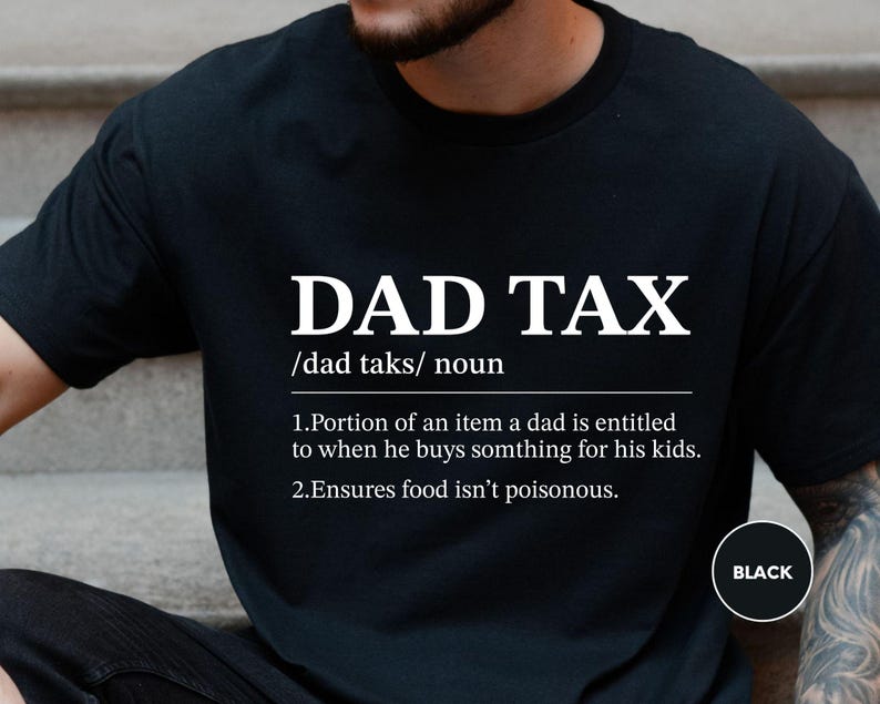 Dad Tax Shirt, Funny Gift For Dad, Fathers Day Gift, Daddy T-Shirt, Sarcastic Shirt, Dad Tex, Husband Gift, Best Dad Ever, Your Dad image 2