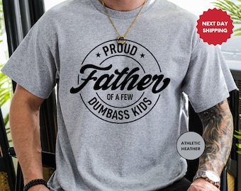 Proud Father Shirt, Of a few Tee, Dumbass Kids Tee, Dad T-Shirt, Your Dad, Dad T-shirt, Shirt for Man, Cute Gift for Father, Gift for Father