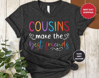 Cousin Make The Best Friends T-Shirt, Matching Sibling Outfits, Cousin Crew Outfit, Kids T-shirt, Children’s, Cousins Best Friends Matching