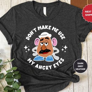 Don't Make Me Use, My Angry Eyes Shirt, Mr Potato Head, Kids Disney T-Shirt, Disney Shirt, Disney Vacation Tee, Gift for Kids