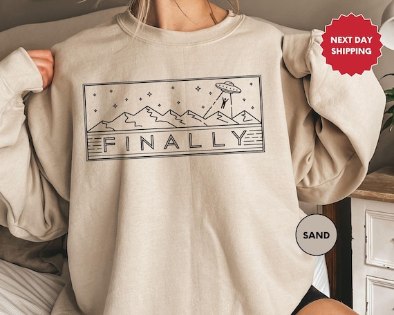 Alien Sweatshirt, UFO Sweatshirt, Alien Abduction, Alien Finally Space Shirt, Alien Invasion Sweatshirt ,UFO Sweat
