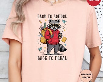 Back To School Shirt, Raccoon School Shirt, Back To Feral Shirt, Feral Teacher Shirt, Funny Raccoon Shirt, First Day Of School Shirt