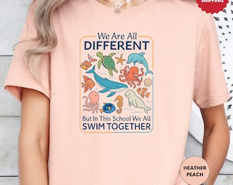 We Are All Different Swim Together Shirt, Back To School Shirt, Teacher Shirt, Inclusive Ocean Animals Shirt, Teacher Appreciation Gifts