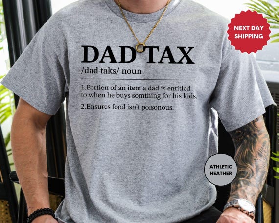 Dad Tax Shirt, Funny Gift For Dad, Fathers Day Gift, Daddy T-Shirt, Sarcastic Shirt, Dad Tex, Husband Gift, Best Dad Ever, Your Dad