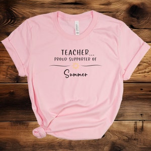 Supporter of Summer, Teacher Gift, Teacher Shirts, Gifts for teachers, Teachers Christmas Gifts, Shirts for Teachers, Humorous Teachers Gift