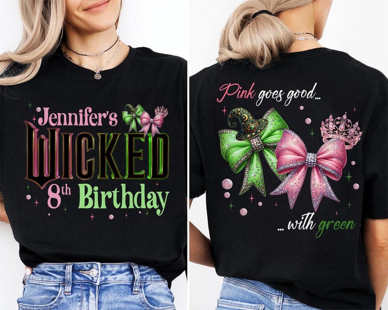 May include: Black t-shirt with a birthday design. The front features the text "Jennifer's Wicked 8th Birthday" in pink and green. The back of the shirt says "Pink goes good... with green" with bow graphics and a crown.