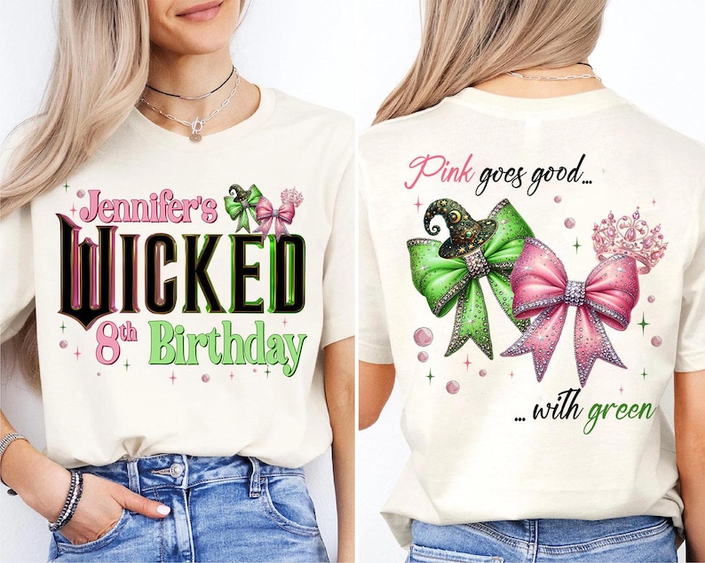 May include: Cream-colored t-shirt with the text "Jennifer's Wicked 8th Birthday" in black, green, and pink. The front features a witch hat and bow graphic. The back of the shirt says "Pink goes good... with green" with bow and crown graphics.
