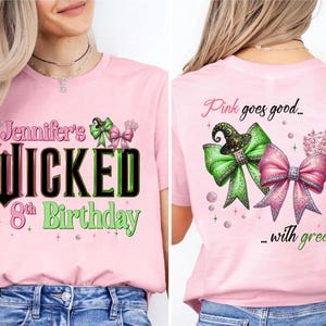 May include: Pink t-shirt with the text "Jennifer's WICKED 8th Birthday" in black, green, and pink. The shirt features a witch hat and bows graphic. The back of the shirt says "Pink goes good... with green" with bows and a crown.