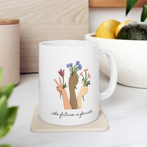 The future is female mug | girl power mug | minimalist mug | mothers day birthday or holiday gift | feminist | latina | flower | botanical
