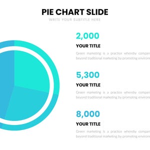 May include: A pie chart slide with a blue and teal color scheme. The chart is divided into three sections, with the numbers 2,000, 5,300, and 8,000 displayed. The text "PIE CHART SLIDE" and "WRITE YOUR SUBTITLE HERE" are at the top.