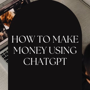 How to Make Money Using ChatGPT