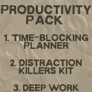 May include: A tan background with the words "PRODUCTIVITY PACK" in bold, dark letters. Below, numbered items list tools for productivity: Time-Blocking Planner, Distraction Killers Kit, Deep Work Starter Kit, and 2-Minute Rule Tracker.