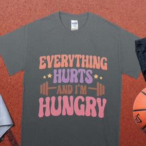 Everything Hurts Workout Motivation T-Shirt, Excercise Tee, Mom Shirt, Gym Shirt, Funny Mom Shirt, Cross Training Tee, Weight Lifting Tee