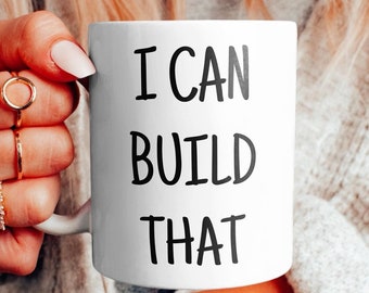I Can Build That Mug: Funny Handyman Gift