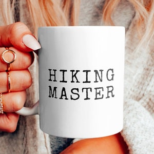 Hiking Master Coffee Mug, Tea Mug, Hiking Mug, Cute Mug, Mug Gift Idea, Trendy Gift Idea, Hiking gift, Funny Mug, Hiker, Hike