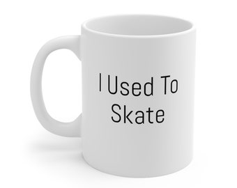 I Used to Skate Mug - A Mug for Millenials