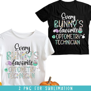 May include: Two t-shirts, one white and one black, with the text "Every Bunny's Favorite Optometry Technician" in colorful, Easter-themed lettering. The design includes Easter eggs, a bunny, and a basket.