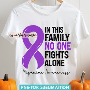 Migraine awareness Png, Migraine In this family no one fights alone sublimation, Migraine Purple ribbon shirt png, Migraine Digital Download