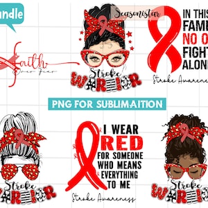 May include: A digital download bundle of four designs featuring a woman with a red ribbon in her hair and the text "Stroke Warrior". The designs also include the text "Faith Over Fear", "I Wear Red For Someone Who Means Everything To Me", and "In This Family No One Fights Alone".