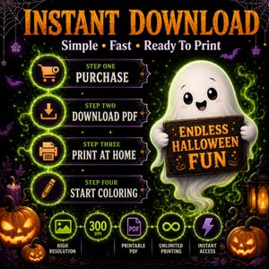 May include: A digital graphic featuring a white cartoon ghost holding a sign that reads ENDLESS HALLOWEEN FUN. The image includes instructions for an instant download, four steps for printing, and icons for high resolution, PDF, and unlimited printing.