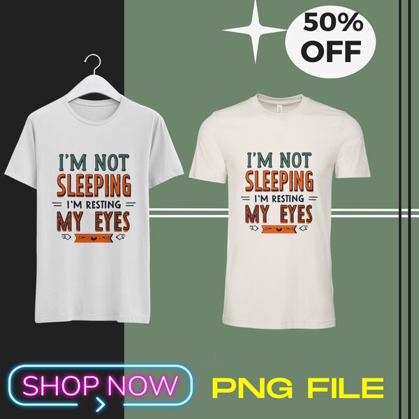 I'm Not Sleeping I'm Resting My Eyes PNG File,best dad png,cool dad png,dad designs download,dad png sublimation,dad quote png,dad shirt png