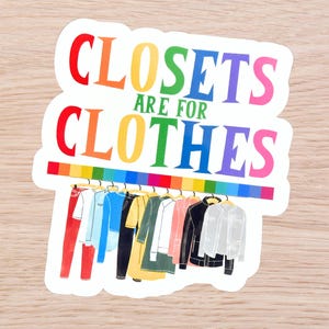 Closets Are For Clothes Sticker | LGBTQ+ Pride Vinyl Decal | Queer Coming Out Affirmation Sticker