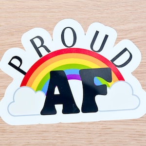 Proud AF Sticker | LGBTQ+ Vinyl Pride Sticker | Bold Queer Affirmation for Laptops, Bottles & Journals