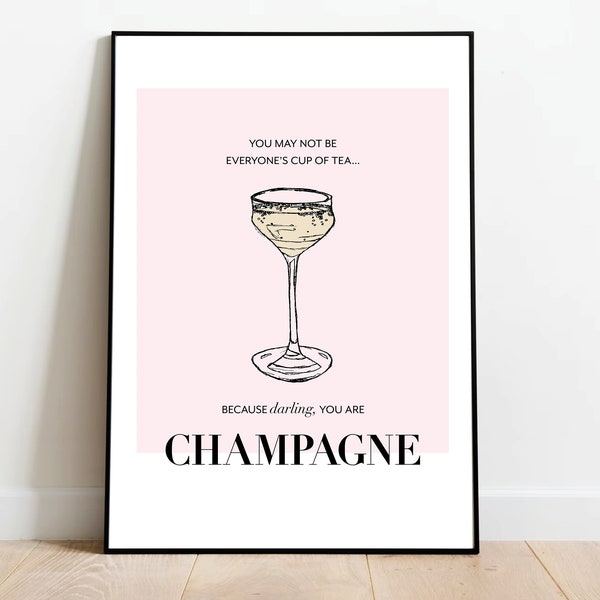 Vous n'êtes peut-être pas la tasse de thé de tout le monde... Parce que chérie, vous êtes une affiche/impression champagne. Coup de champagne dessiné/esquissé à la main. Cadeau d'anniversaire