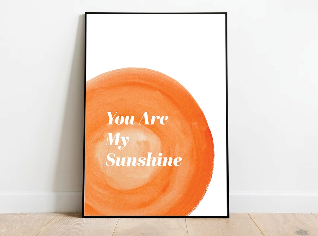 You Are My Sunshine Poster, Watercolor Painting, Orange Sun. Birthday