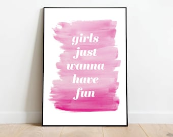 Girls Just Wanna Have Fun Poster, Rosa Aquarell Druck, Mädchen Schlafzimmer, Kinderzimmer, Büro Poster. Geburtstag, Muttertag, Poster/Print Geschenk.