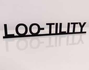 LOO-TILITY LOOTILITY door sign, acrylic door topper, shelf decor, door frame art, wall decor, novelty sign gift for him gift for her