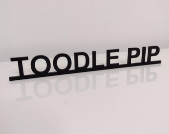 TOODLE PIP door sign, acrylic door topper, shelf decor, door frame art, wall decor, novelty sign gift for him gift for her