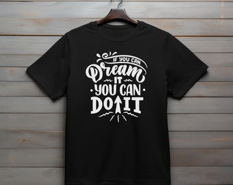 Motivation Unleashed T-Shirt | If You Can Dream It You Can Do It T-Shirt | Motivational Gift Ideas