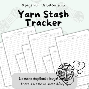 May include: A collection of white printable Yarn Stash Tracker sheets. The title "Yarn Stash Tracker" is displayed in large black letters. The text "No more duplicate buys!" is also visible. A black and white illustration of yarn and a heart is in the lower right corner.