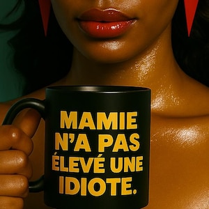 Mamie n&#39;a pas élevé une idiote Mug | French Quote Mug, Bold Black Coffee Cup, Gift for Strong Women, Funny French Sayings Mug