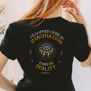 We Suffer More in Imagination than In Reality, Stoic T Shirt, Seneca Wisdom Quote Stoicism Philosophy T Shirt, Overthinker Shirt