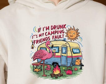 Camping Friends T-Shirt: If I'm Drunk It's My Fault - Funny Camper Gift
